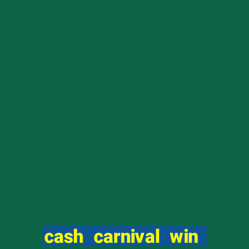 cash carnival win real money