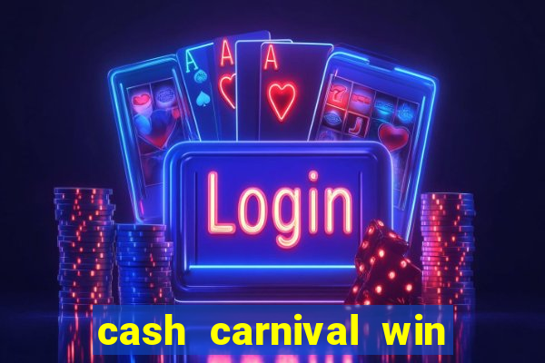 cash carnival win real money