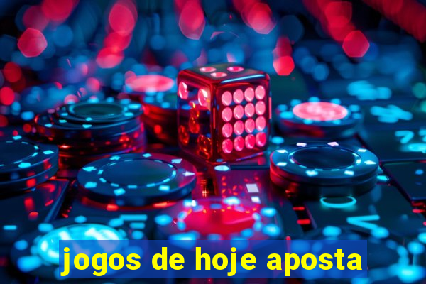 jogos de hoje aposta