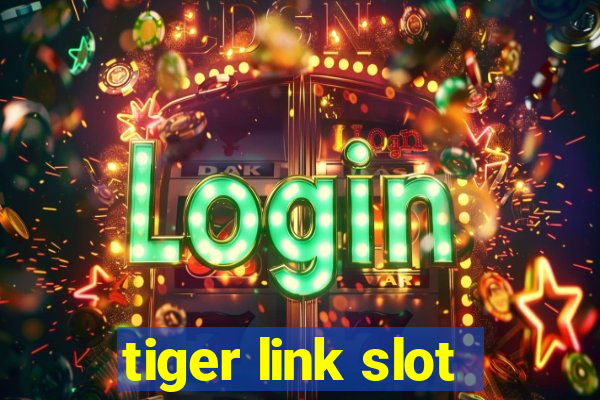 tiger link slot