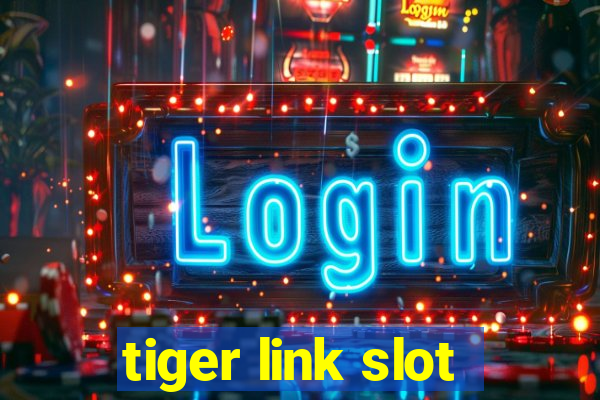 tiger link slot