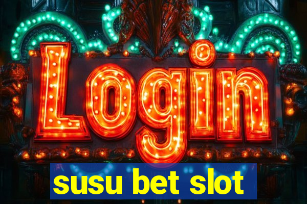 susu bet slot