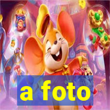 a foto