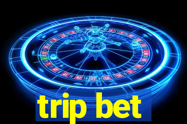 trip bet