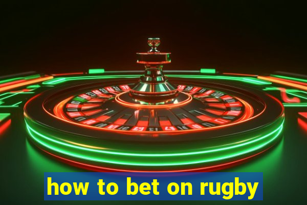 how to bet on rugby