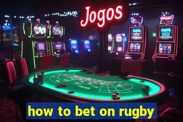 how to bet on rugby