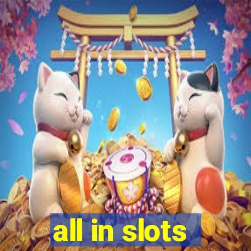 all in slots