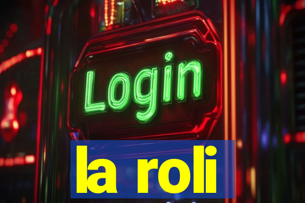 la roli