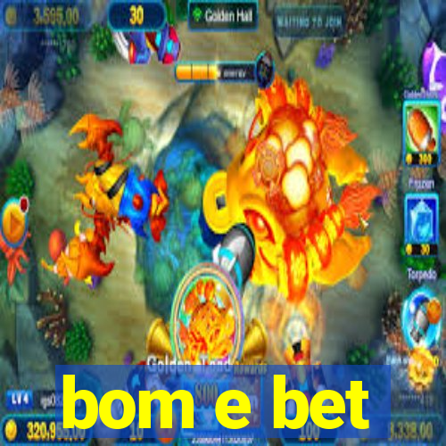 bom e bet