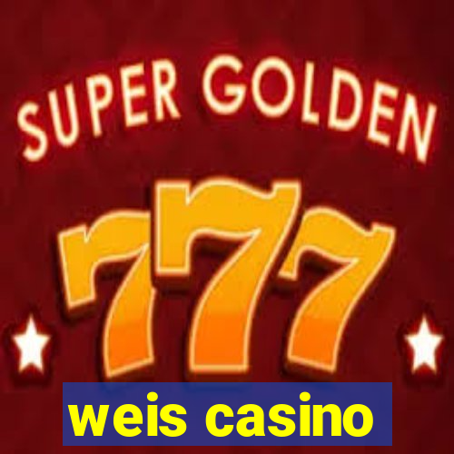 weis casino