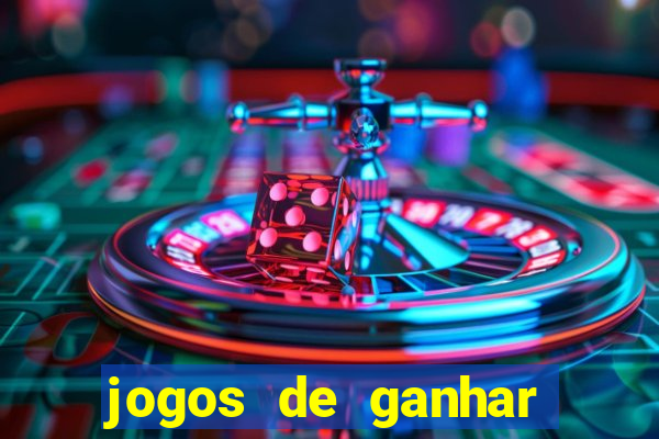 jogos de ganhar dinheiro de verdade cassino