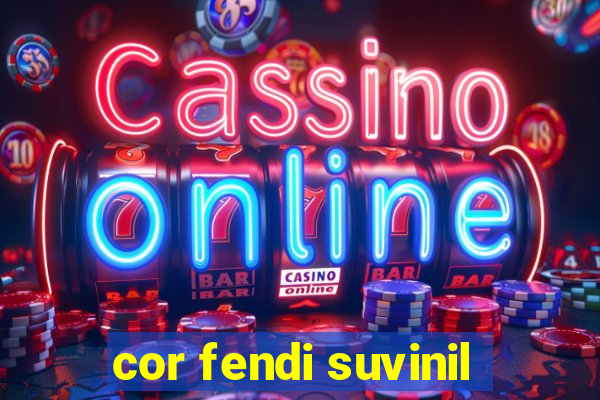 cor fendi suvinil