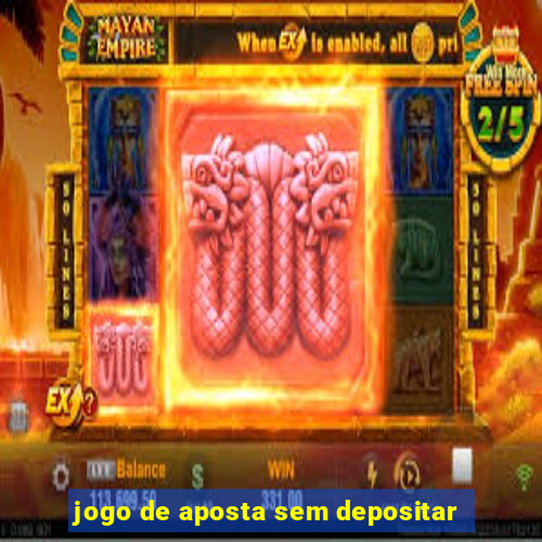 jogo de aposta sem depositar