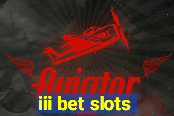 iii bet slots