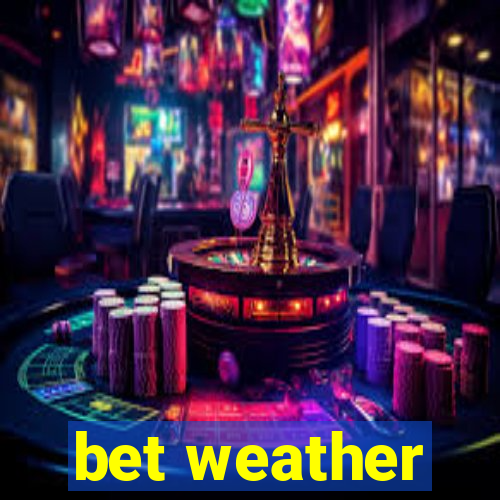 bet weather