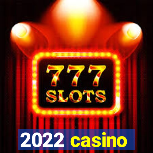 2022 casino