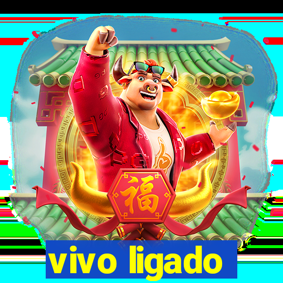 vivo ligado