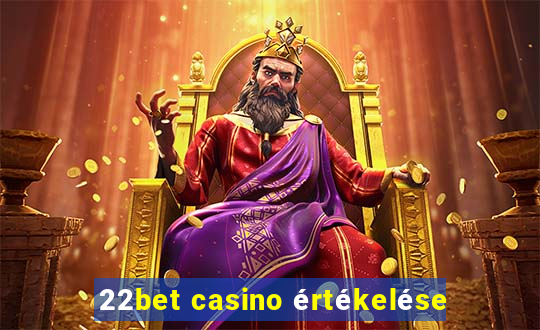 22bet casino értékelése