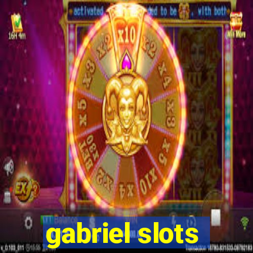 gabriel slots