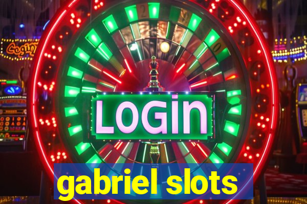 gabriel slots