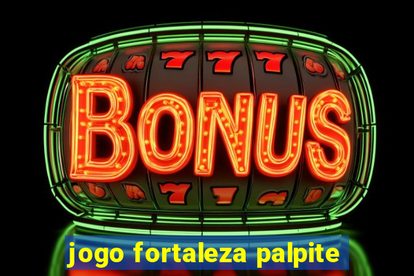 jogo fortaleza palpite