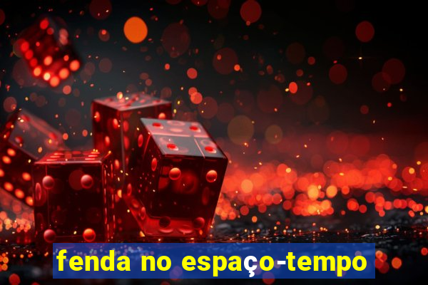 fenda no espaço-tempo