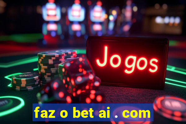 faz o bet ai . com