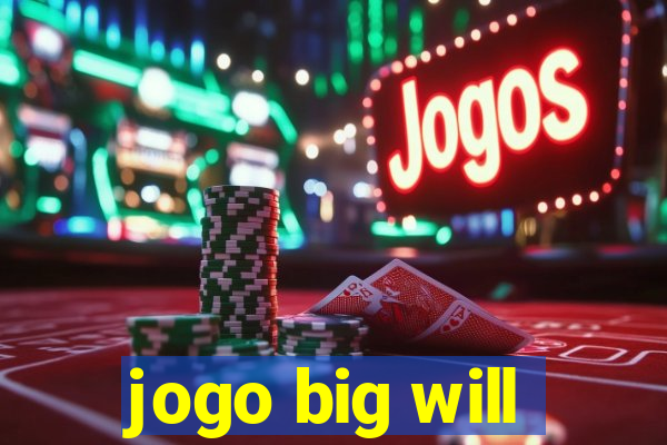 jogo big will