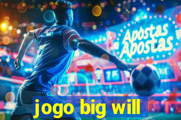 jogo big will