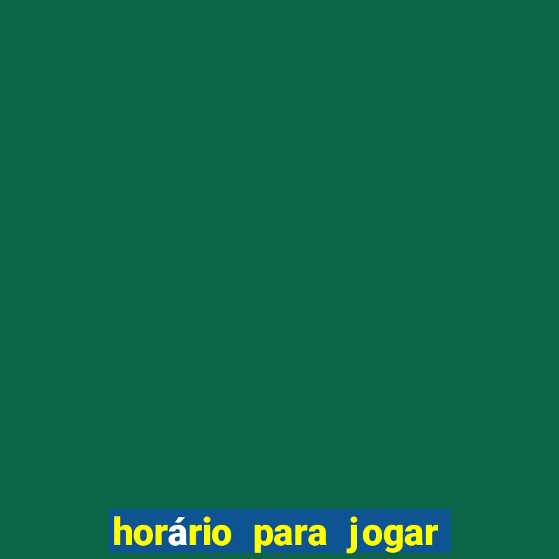 horário para jogar tiger fortune