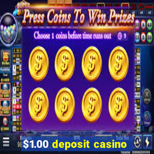 $1.00 deposit casino