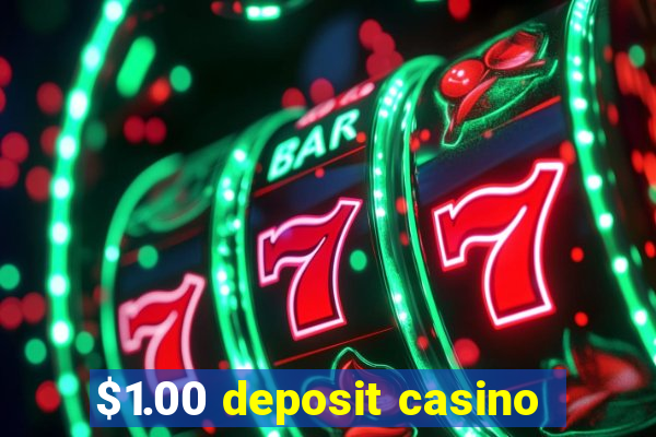 $1.00 deposit casino