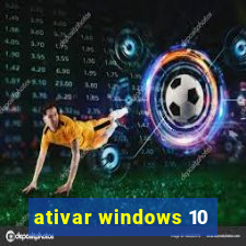 ativar windows 10