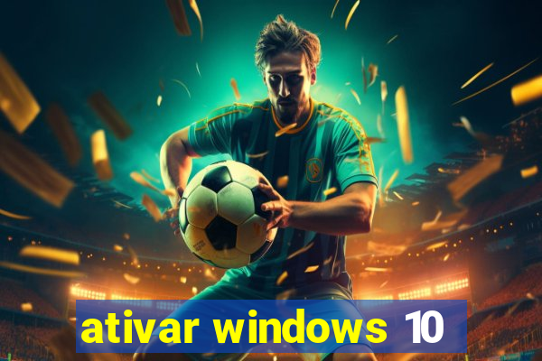 ativar windows 10