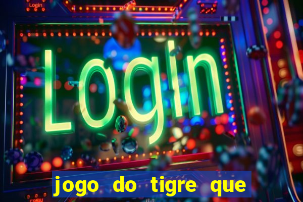 jogo do tigre que ganha b?nus no cadastro