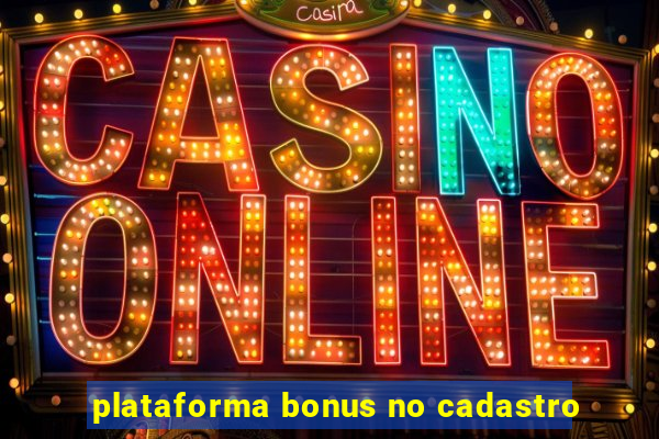 plataforma bonus no cadastro