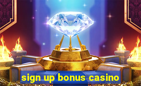 sign up bonus casino