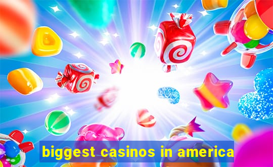 biggest casinos in america