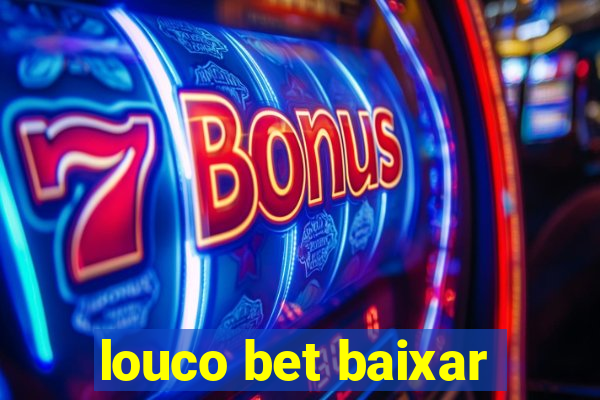 louco bet baixar