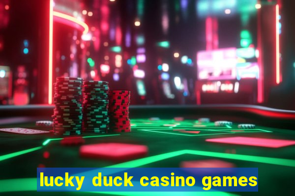 lucky duck casino games