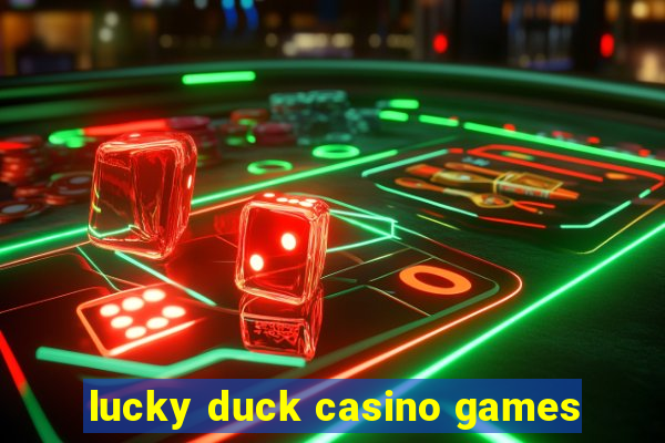 lucky duck casino games