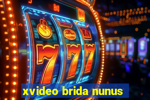 xvideo brida nunus