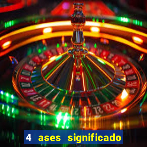 4 ases significado significado 4