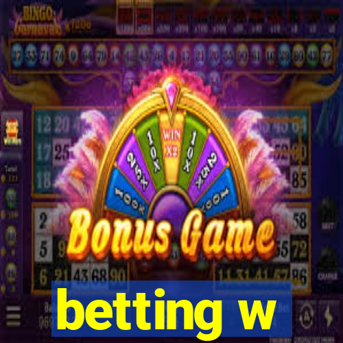 betting w