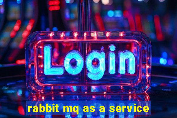 rabbit mq as a service