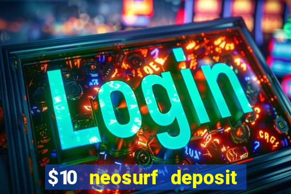 $10 neosurf deposit casinos australia