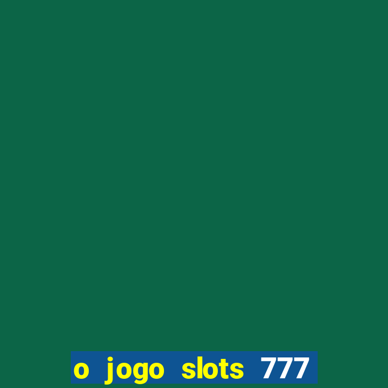 o jogo slots 777 winner paga mesmo