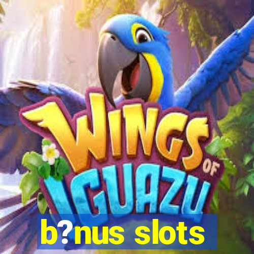 b?nus slots