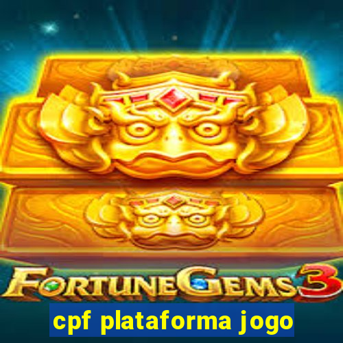 cpf plataforma jogo