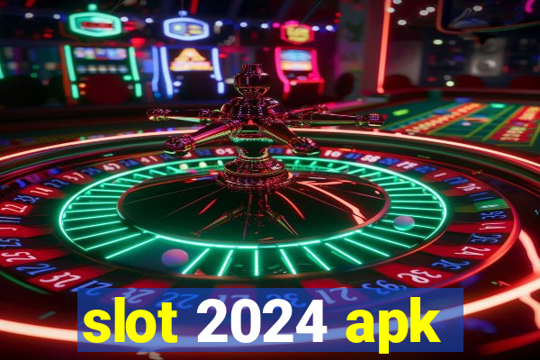 slot 2024 apk